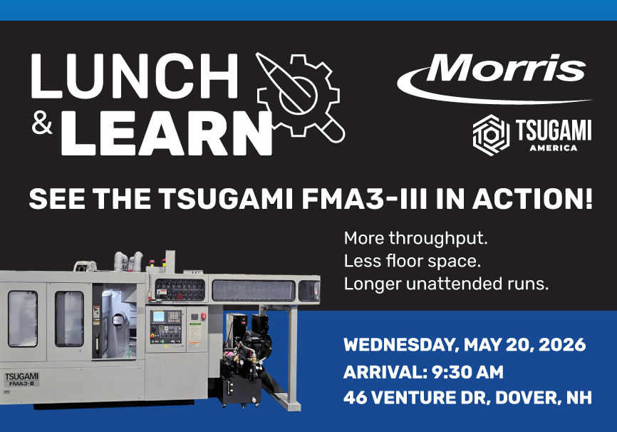 Morris & Tsugami America FMA3-III Lunch & Learn with q&a sessions, live demos, and manufacturing insights