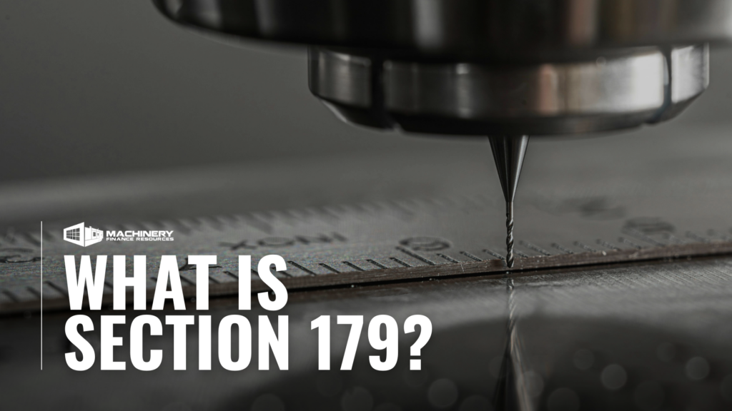 Section 179 in the manufacturing industry, with the help of Machinery Finance Resources