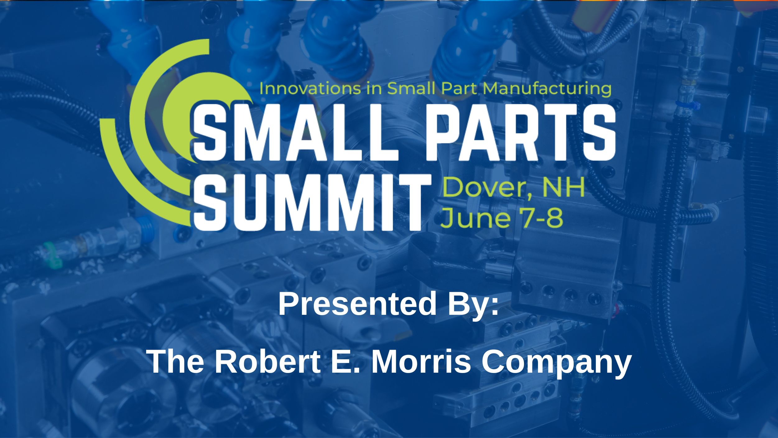 Transform your small part manufacturing with precision and innovation at the Small Part Summit in Dover, NH