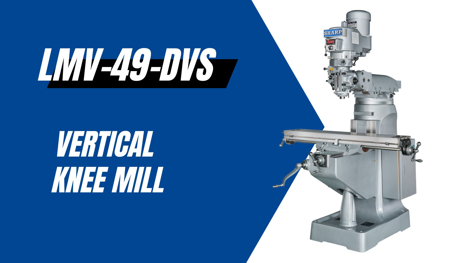 Sharp LMV-49-DVS, a Vertical Knee Mill for Morris Machine of the Month